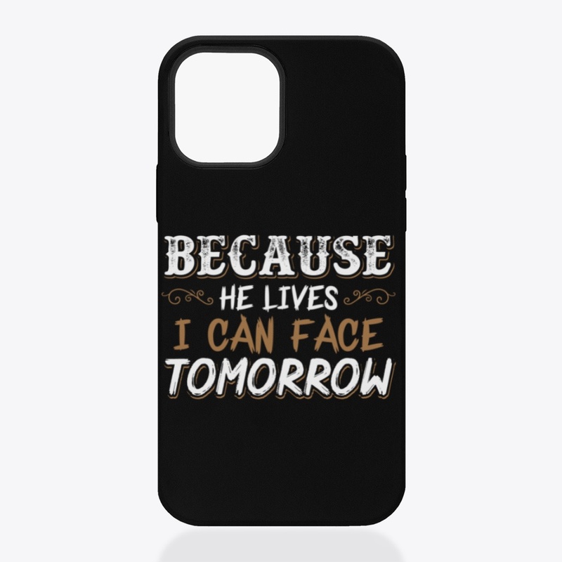 BECAUSE HE LIVES I CAN FACE TOMORROW 