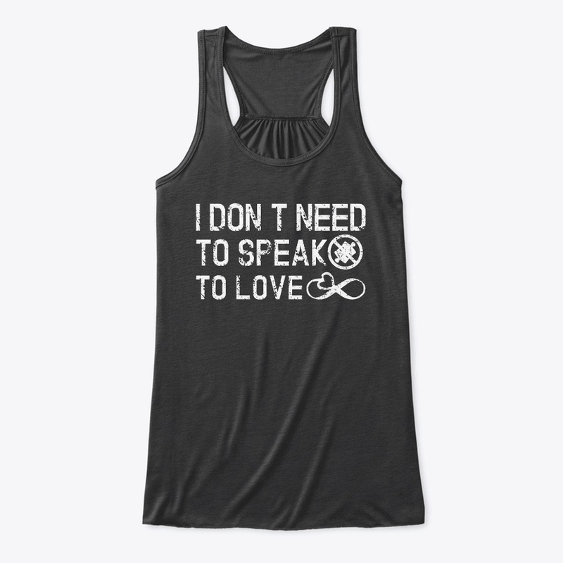 I don't need to speak, to love
