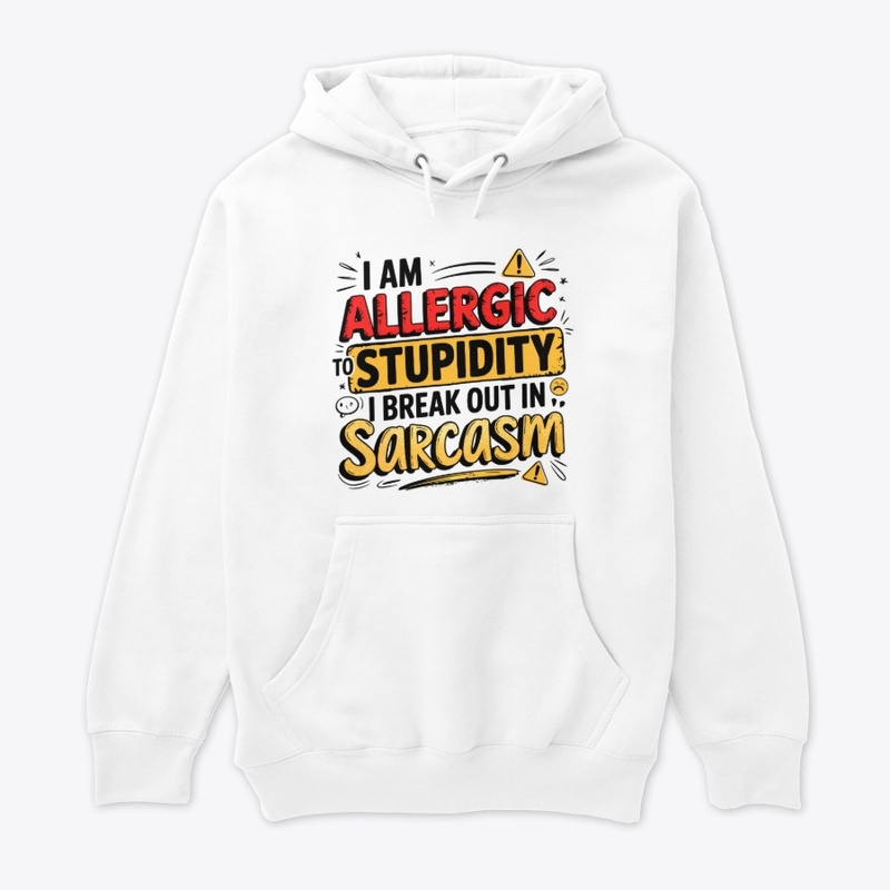 I'm Allergic to Stupidity