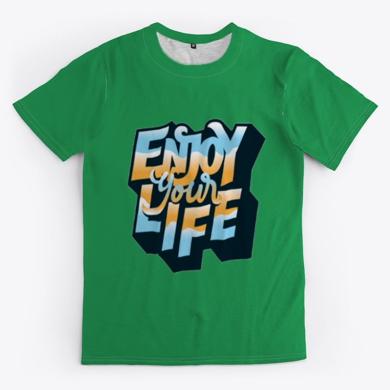 Enjoy your life.