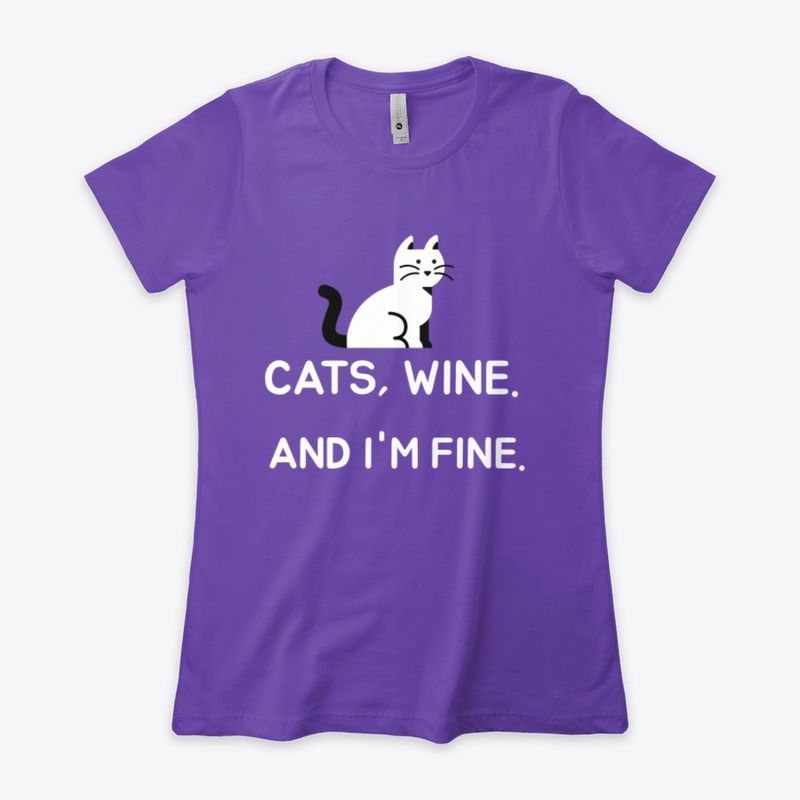 CATS,WINE,AND I'M FINE FUNNY  T SHIRT 