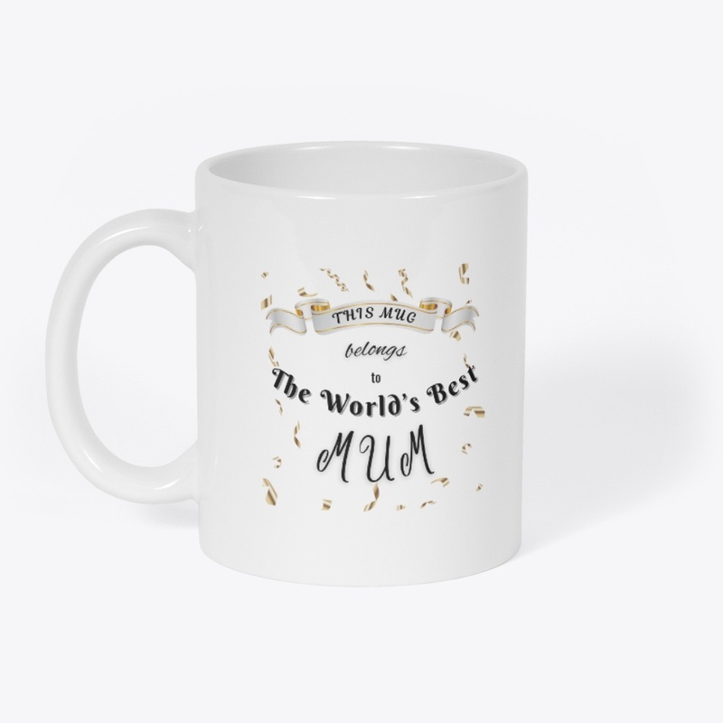 This Mug belongs to The Worlds Best MUM
