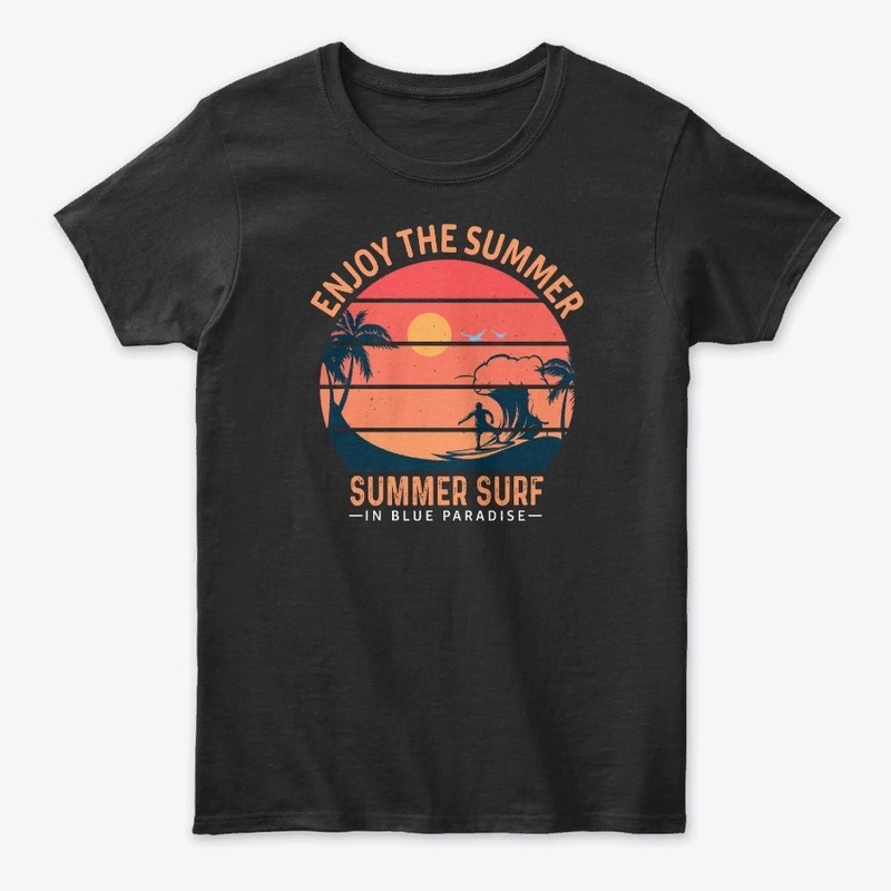 Enjoy the summer. Summer surf