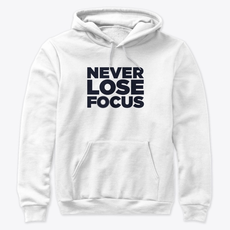 Never Lose Focus