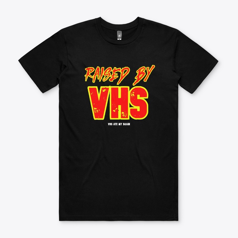 VHS ATE MY BRAIN - Raised by VHS tee