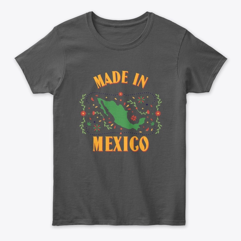 Hecho en Mexico/Made in Mexico Shirt!