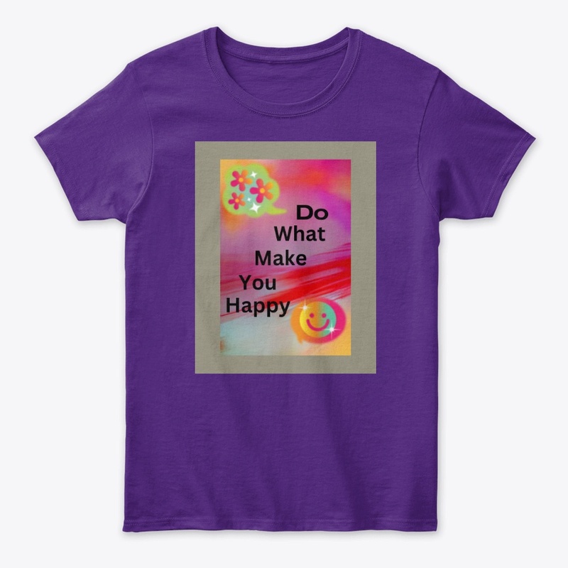 Do what make you happy