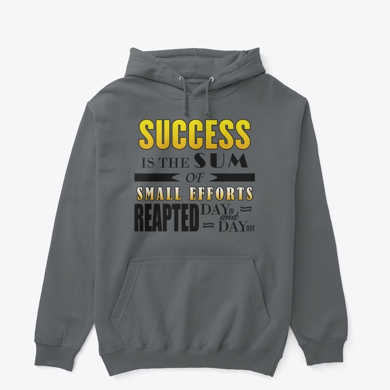 SUCCESS IS THE SUM OF SMALL EFFORTS
