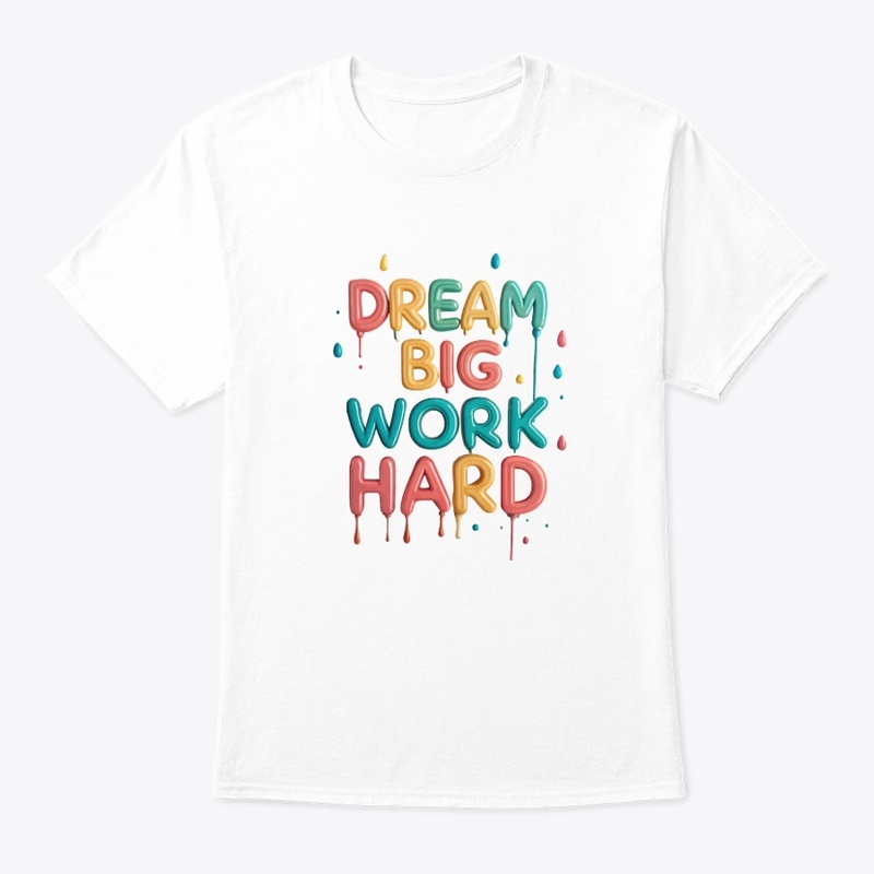 Dream big, work hard 2