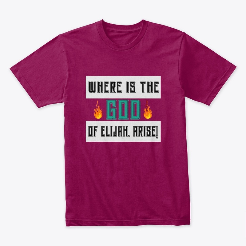 Where is the God of Elijah T-Shirt