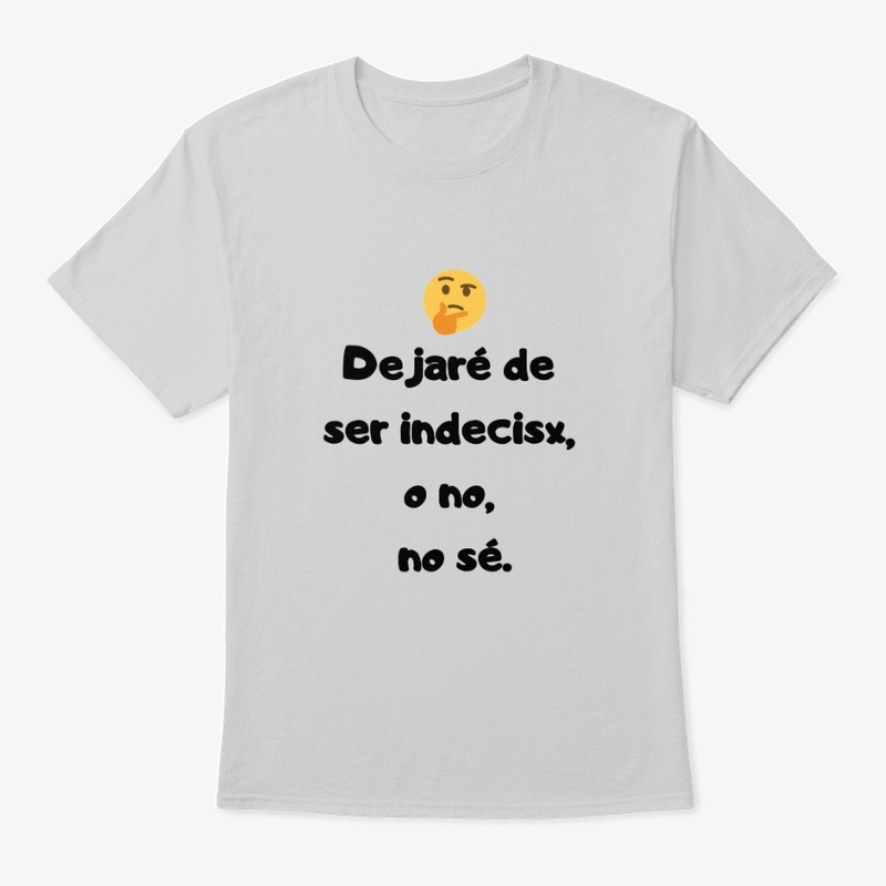 Dejare de ser indecisx , o no , no se