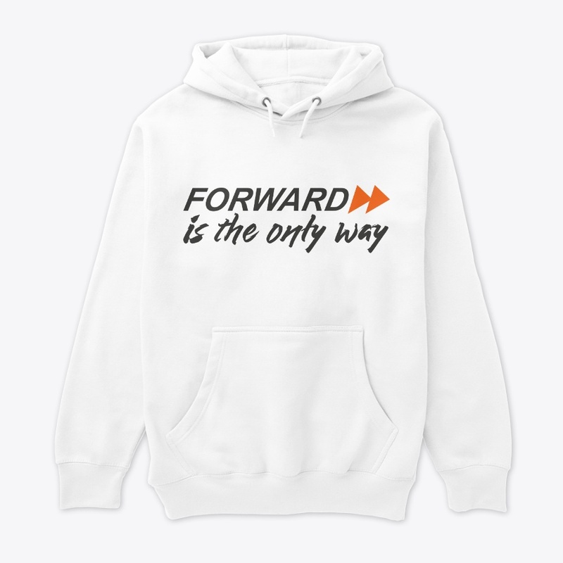 Forward is the only way