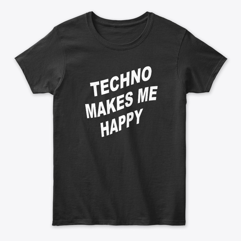 Techno Makes Me Happy