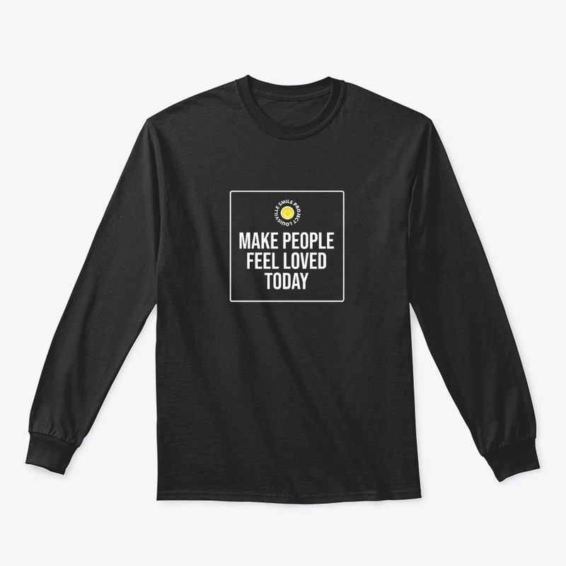 Make People Feel Loved Today White Text
