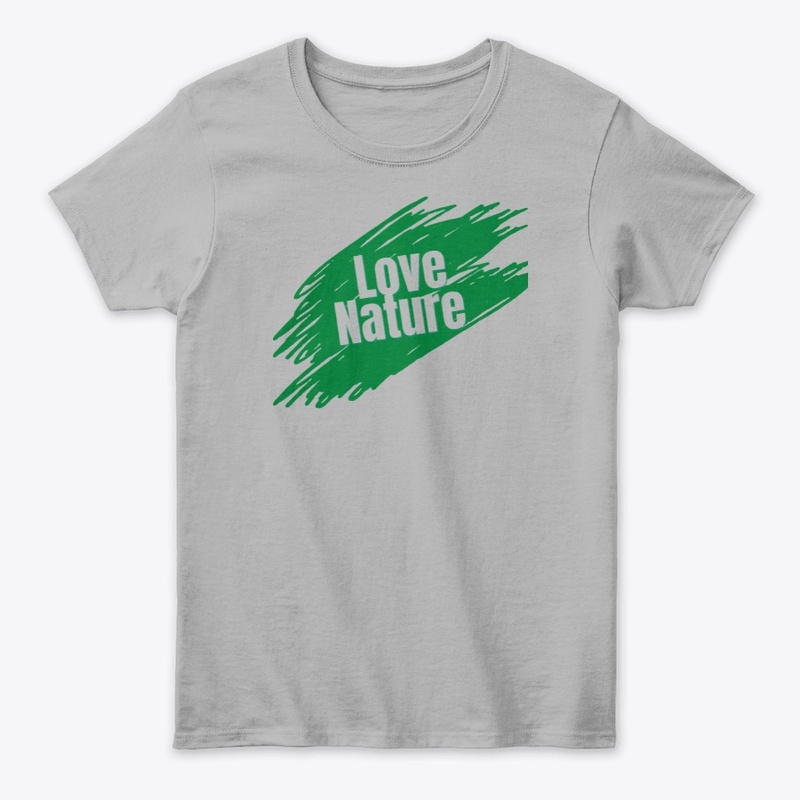 Love Nature Tshirts And Hoodies