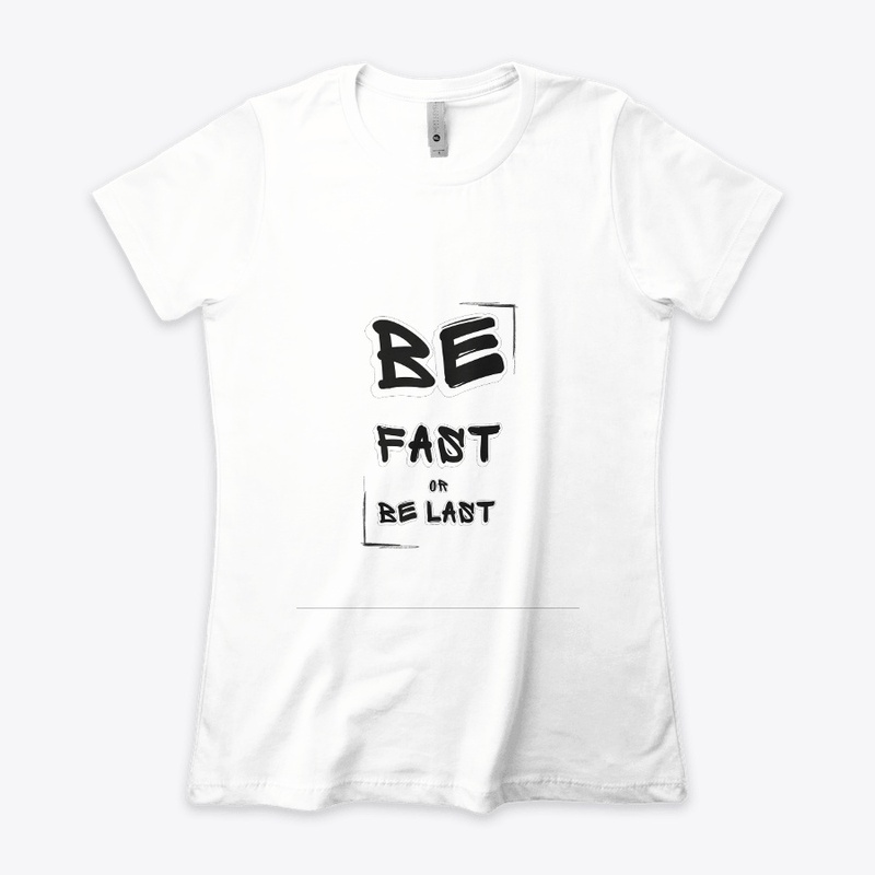 Be fast or be last great t-shirt design