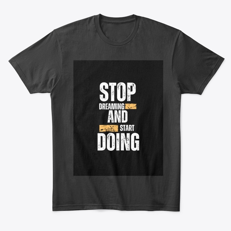 Stop dreaming and start doing