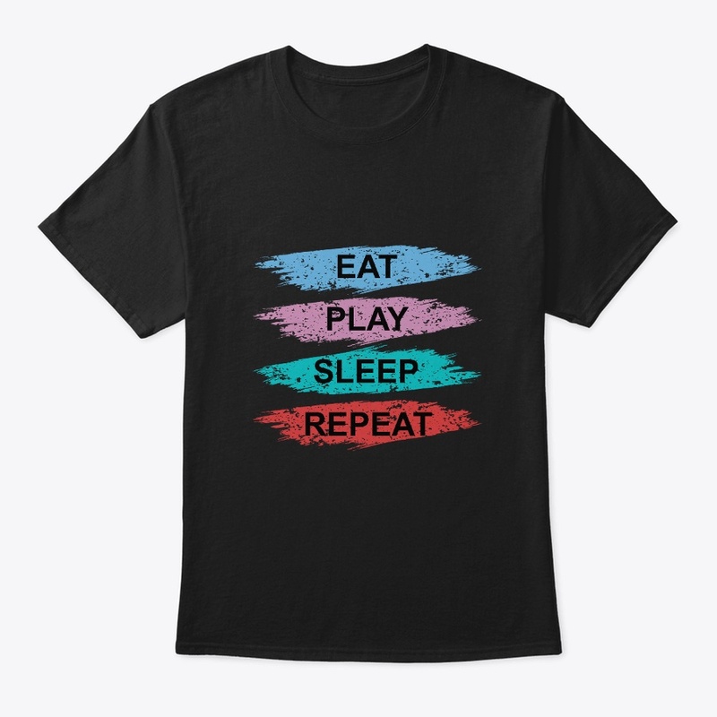 EAT PLAY SLEEP REPEAT T-SHIRT