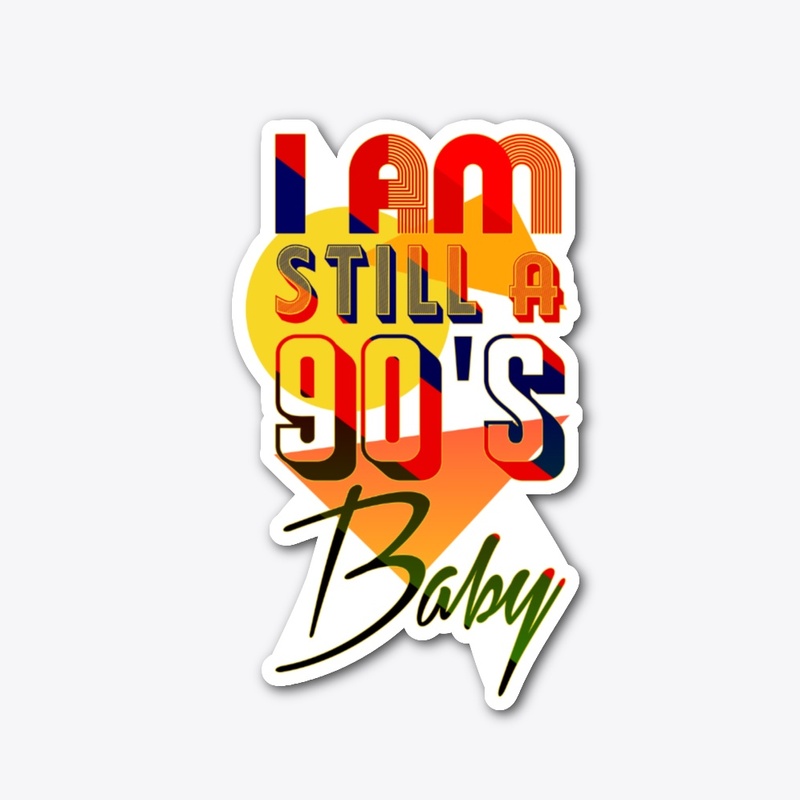 I Am Still A 90's Baby