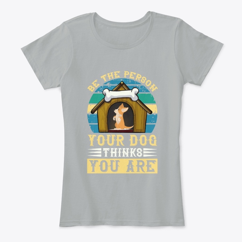 Be The Person Your Dog Thinks You Are