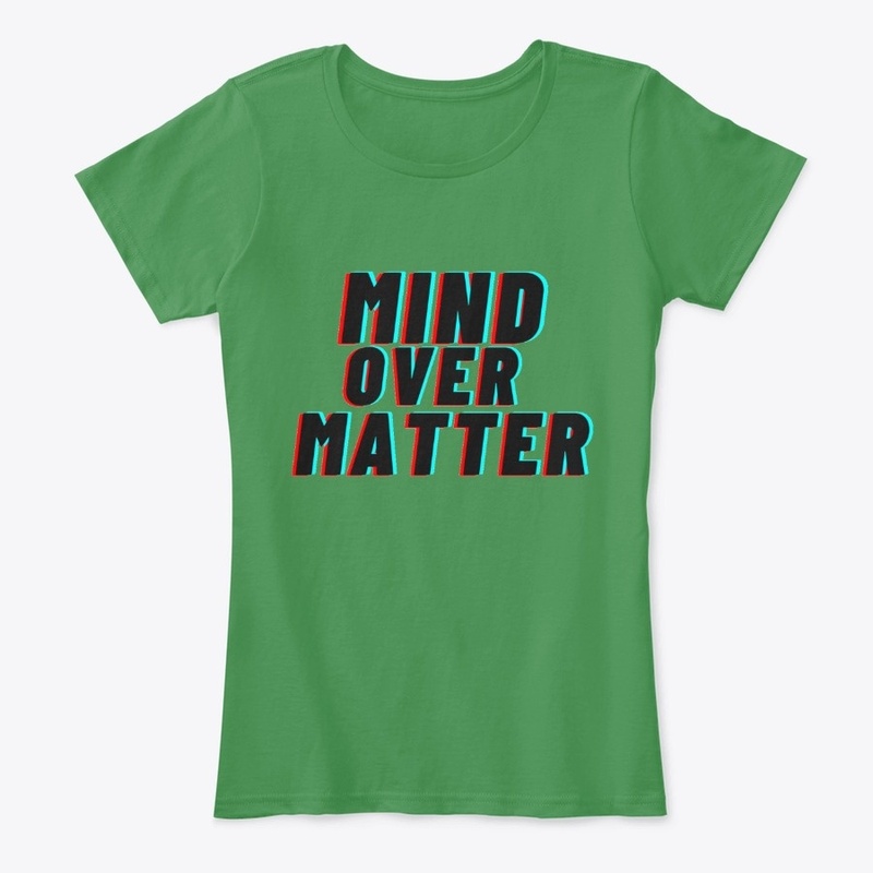 MIND OVER MATTER