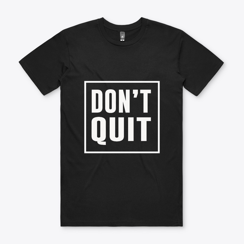 Don't Quit Motivation T-Shirts