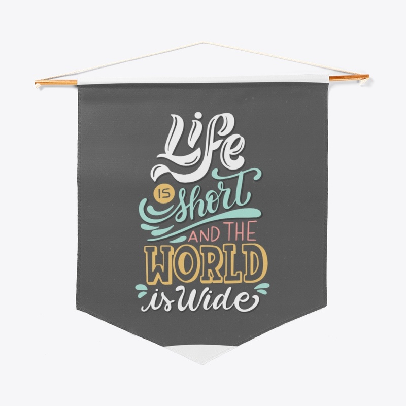 Life is Short and World is wide