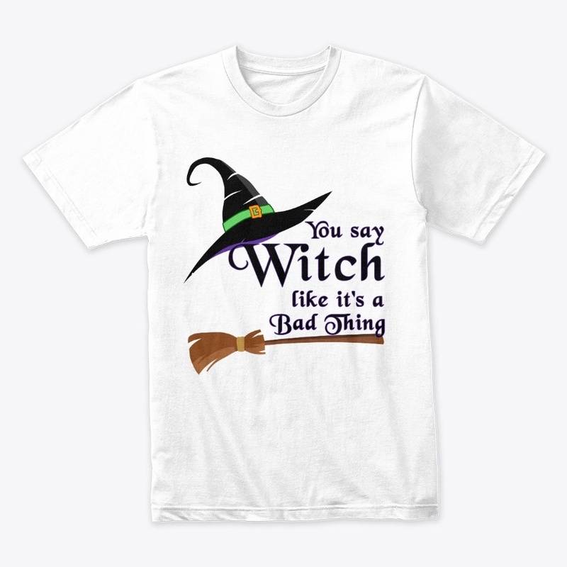 You say Witch like it's a Bad Thing