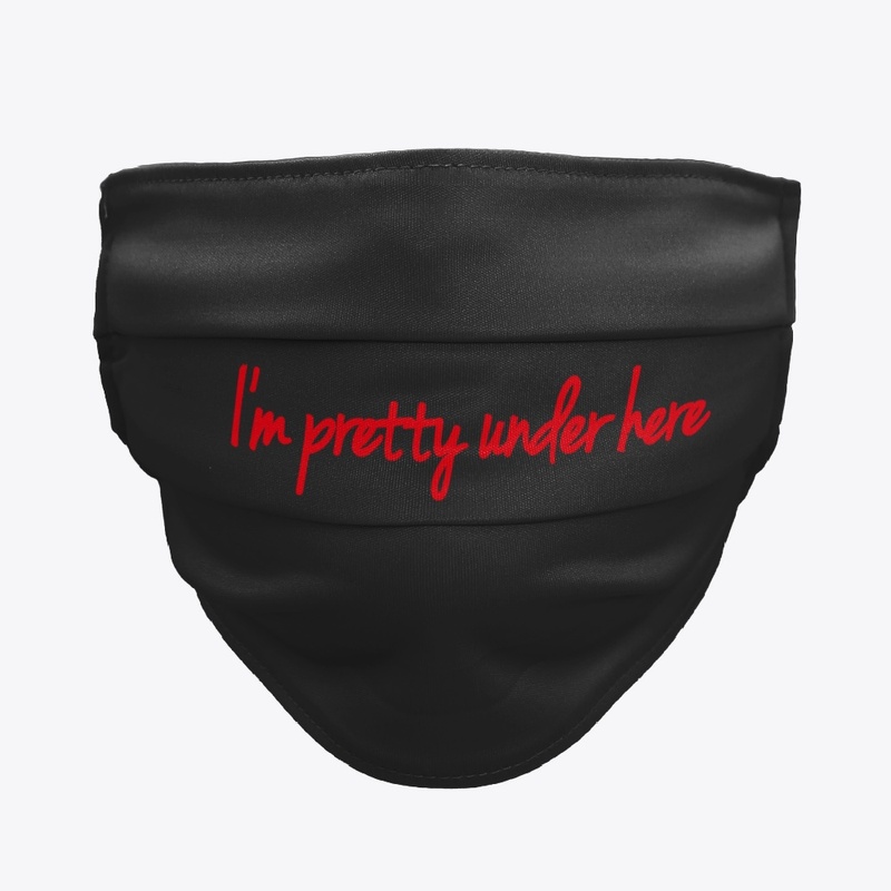 Im pretty under here 