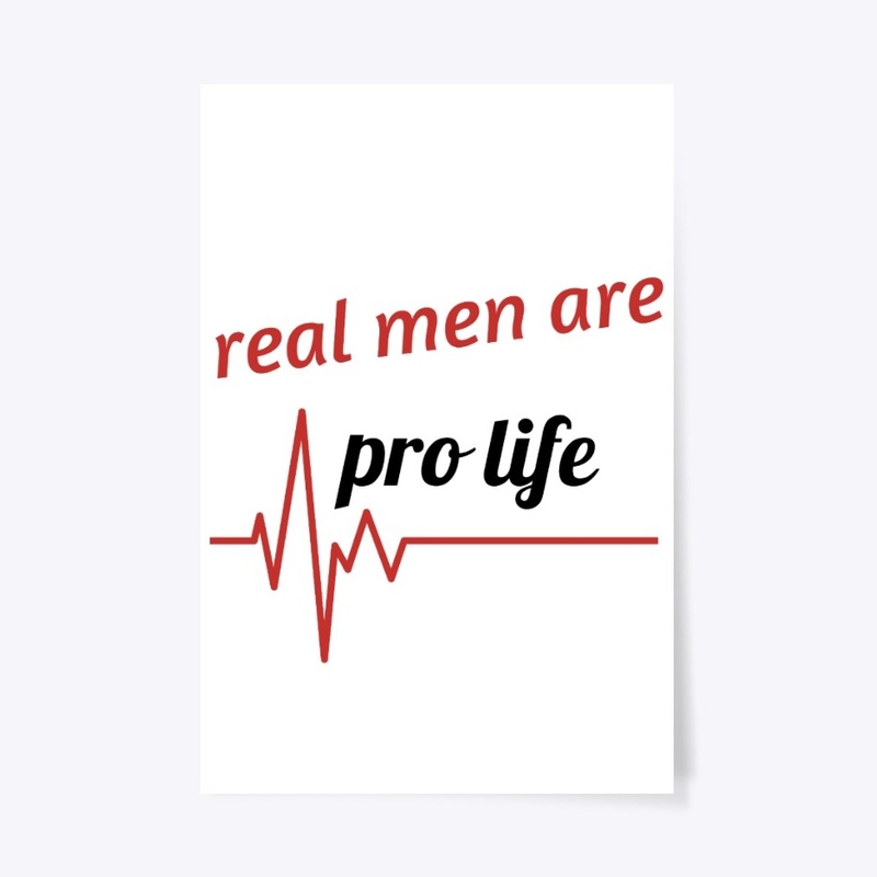Real Men are Pro Life