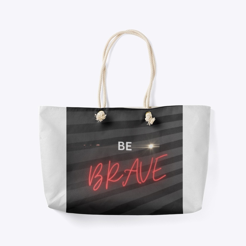Be brave 