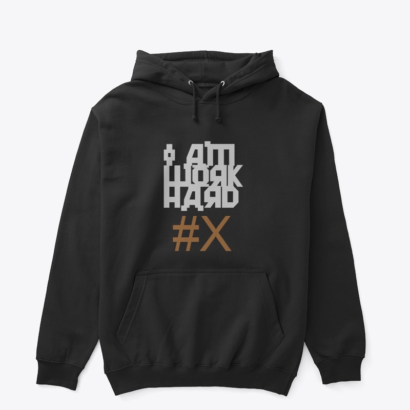 I AM WORK HARD T-SHIRT