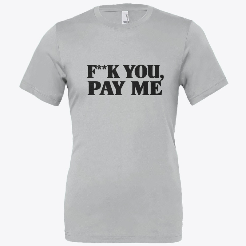 F K You Pay Me 9646 - Bella Canvas 3001 | Classic Unisex Jersey T-Shirt - Bella Canvas 3001 | Classic Unisex Jersey T-Shirt - Bella Canvas 3001 | Classic Unisex Jersey T-Shirt - Bella Canvas 3001 | Classic Unisex Jersey T-Shirt
