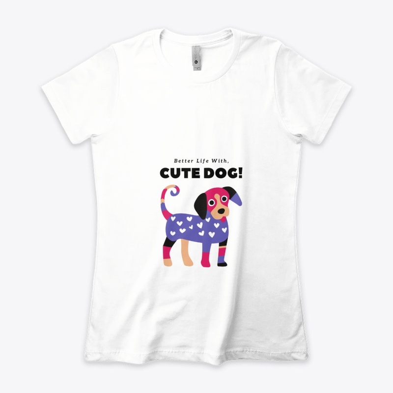 Better Life With, Cute Dog