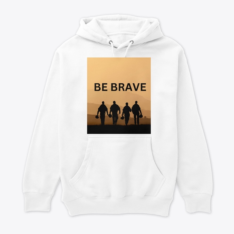 be brave