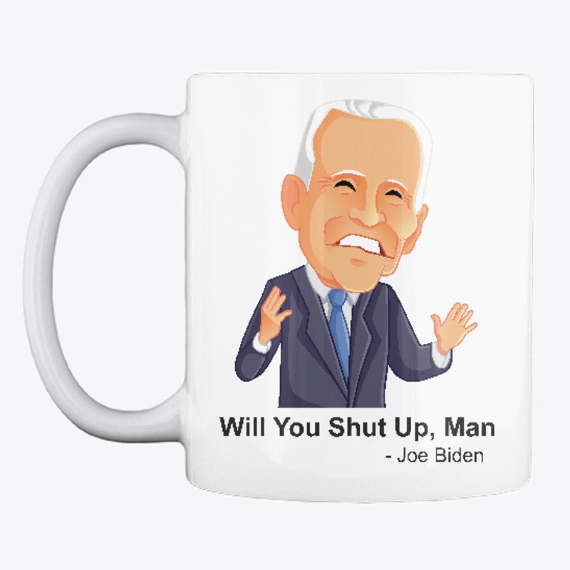 Will You Shut Up, Man - Joe Biden Quote