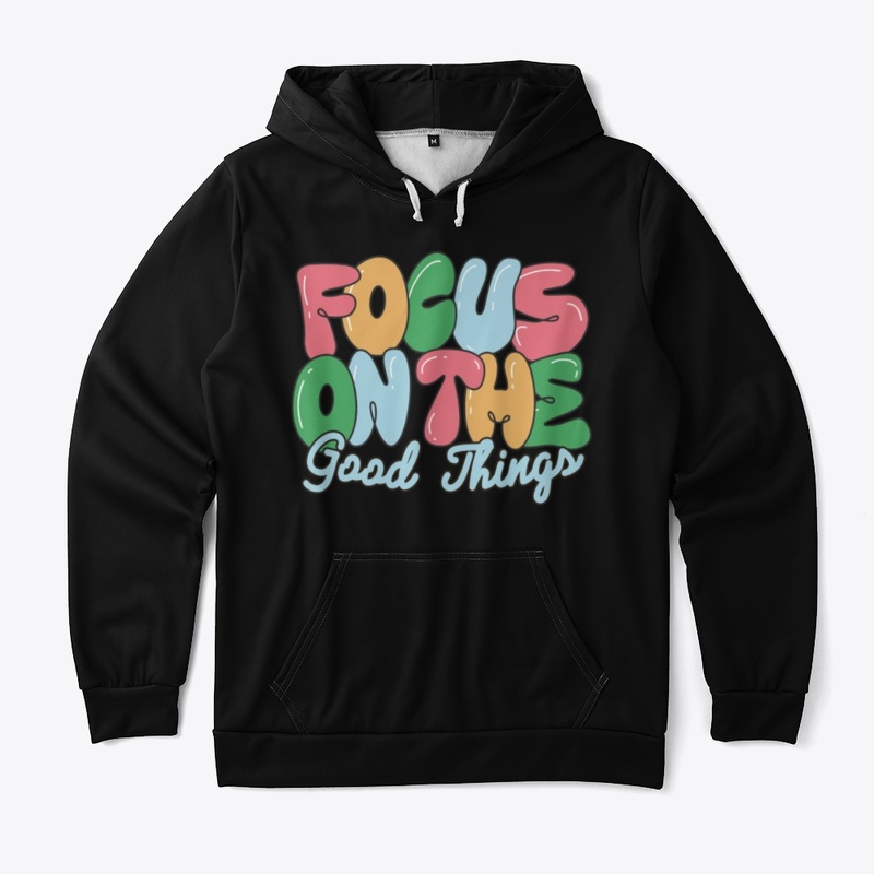 Focus On The Good Things,Merch