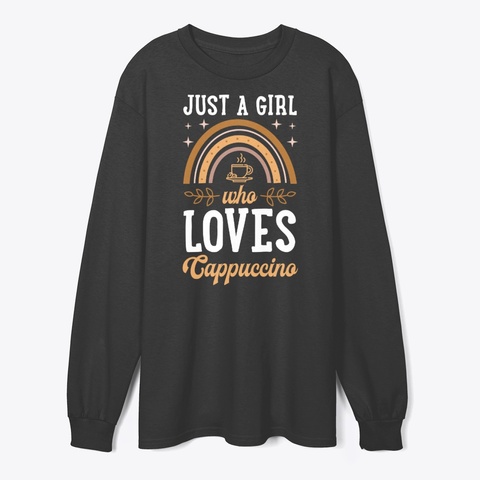 Just A Girl Who Loves Cappuccino Black T-Shirt Front