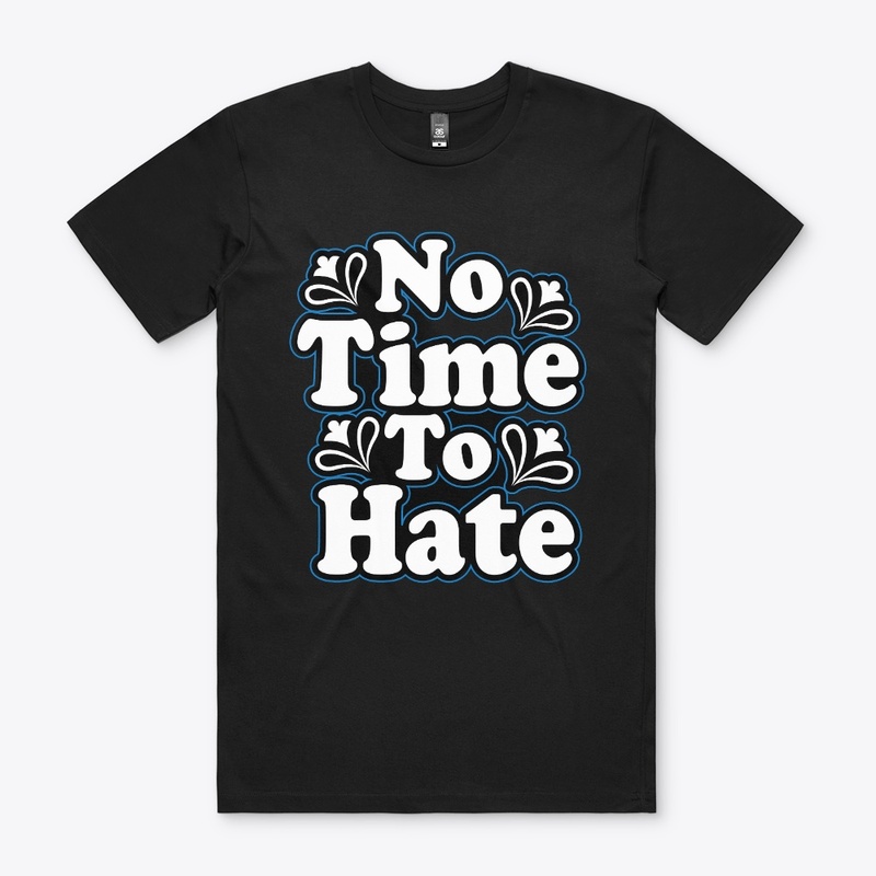 No Time to Hate Printed 