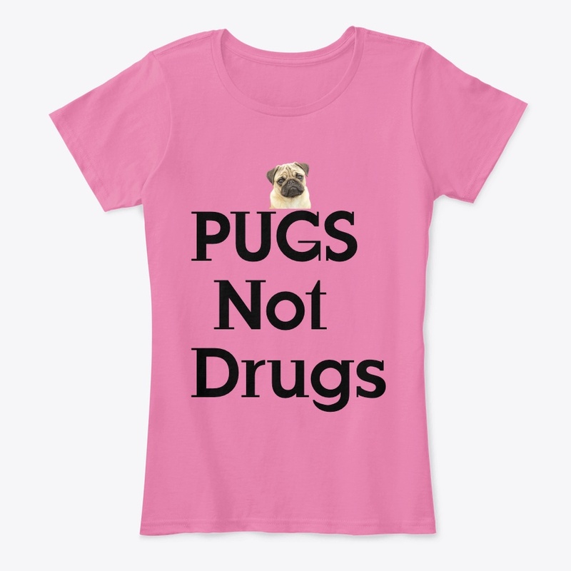Pugs Not Drugs Passionate Comfort Tee 