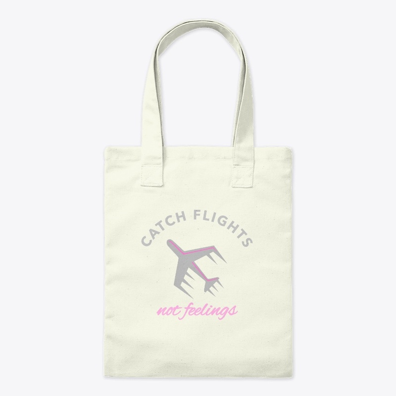 Catch Flights Not Feelings T-Shirt