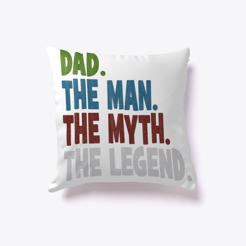 Dad The Man The Myth The  Legend