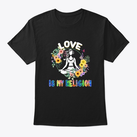Love Is My Religion Costume Gifts Black T-Shirt Front