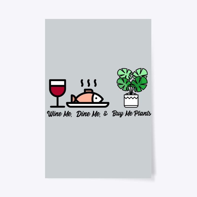 Wine Me, Dine Me, & Buy Me Plants