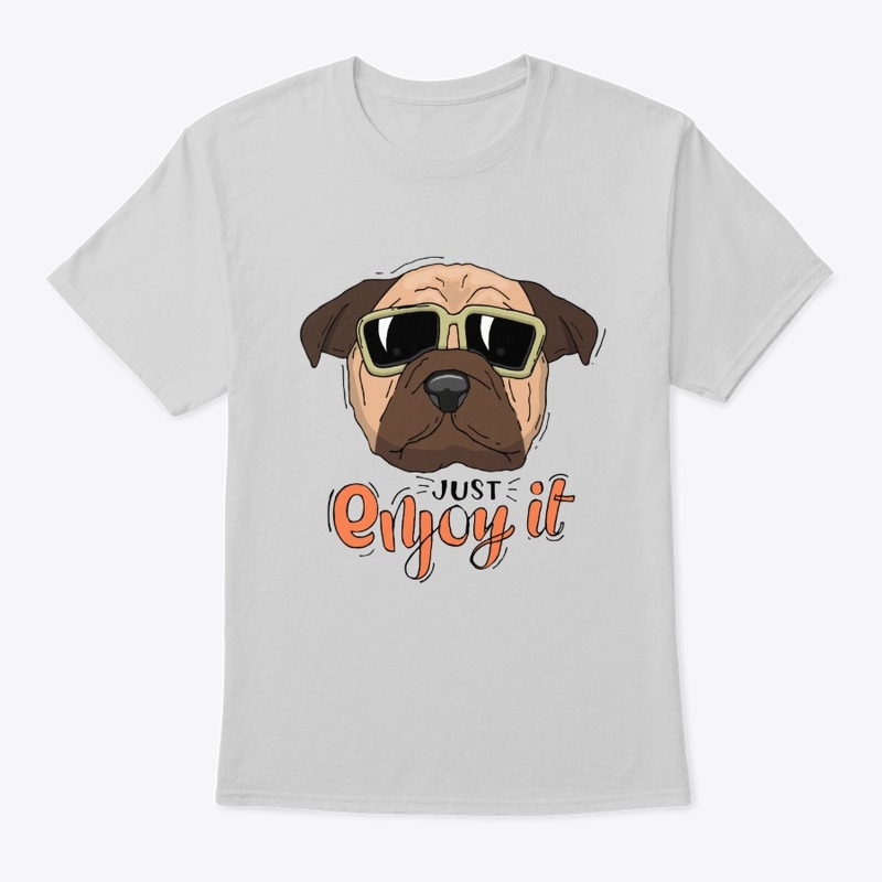 Pug Lover,Just Enjoy It