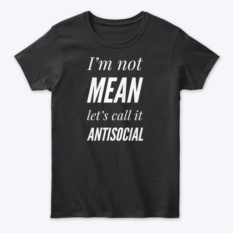 I'm not MEAN let's call it Antisocial 