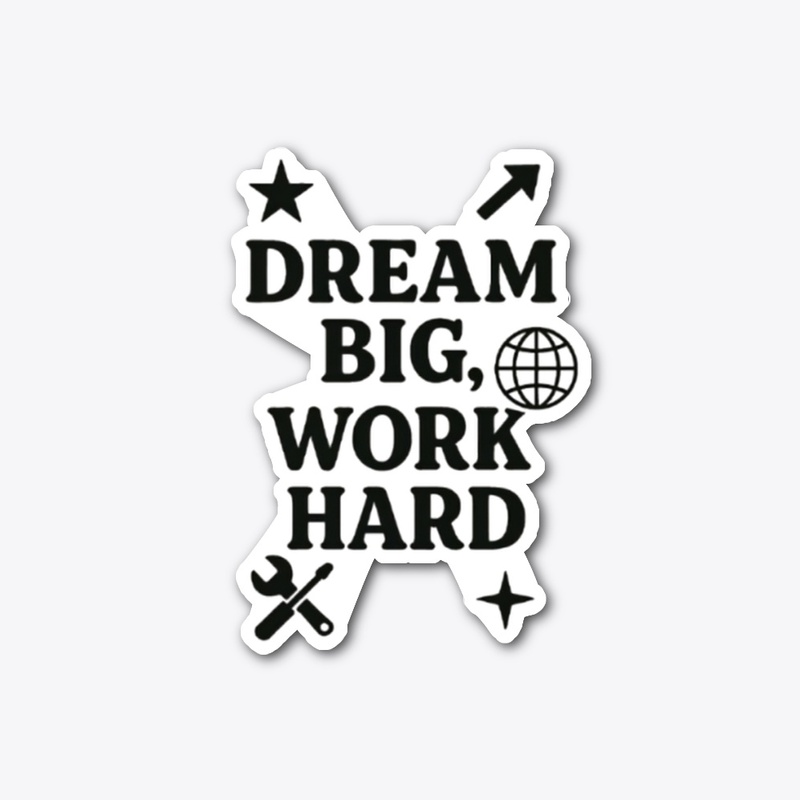 dream big work hard