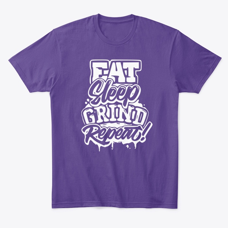 Eat Sleep Grind Repeat