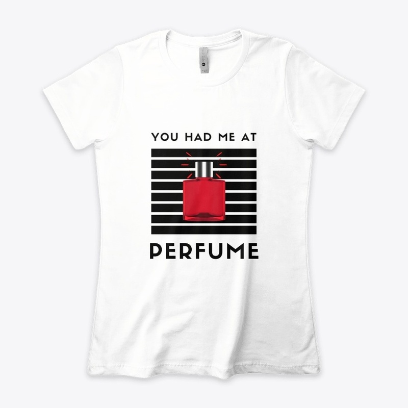 You Had Me At PERFUME Women's T-Shirt B