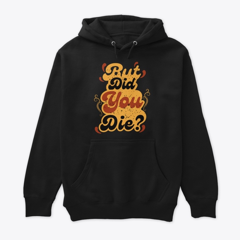 But Did You Die? Vintage Retro Quote